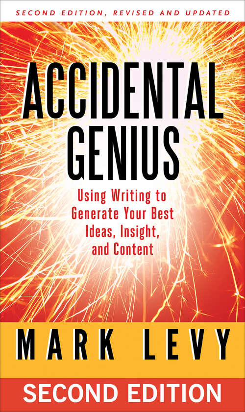 Book cover of Accidental Genius: Using Writing to Generate Your Best Ideas, Insight, and Content (2)