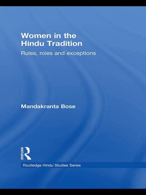 Book cover of Women in the Hindu Tradition: Rules, Roles and Exceptions (Routledge Hindu Studies Series)