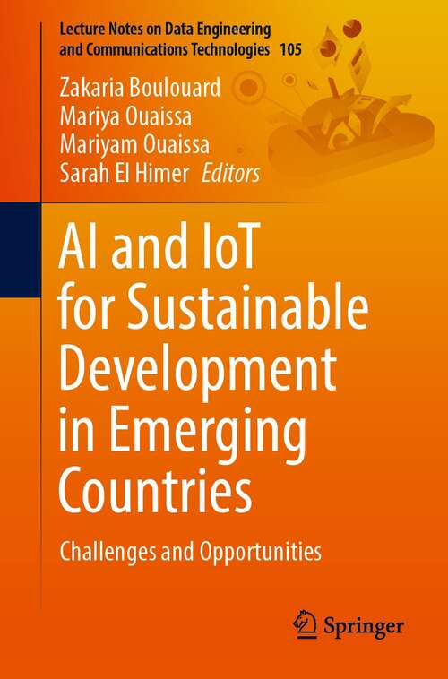 Book cover of AI and IoT for Sustainable Development in Emerging Countries: Challenges and Opportunities (1st ed. 2022) (Lecture Notes on Data Engineering and Communications Technologies #105)