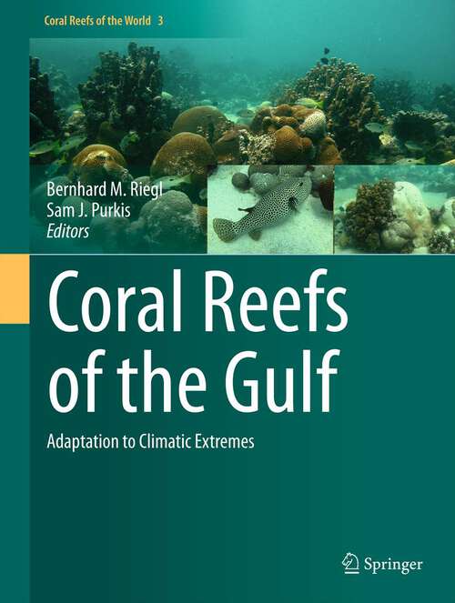 Book cover of Coral Reefs of the Gulf: Adaptation to Climatic Extremes (Coral Reefs of the World #3)