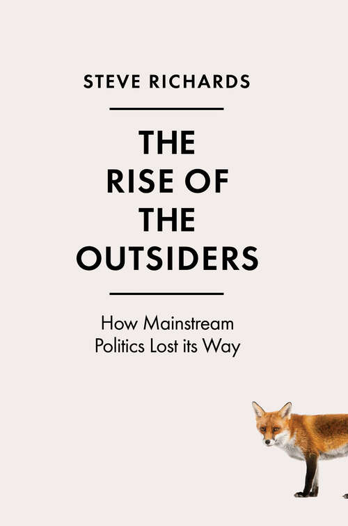 Book cover of The Rise of the Outsiders: How Mainstream Politics Lost its Way