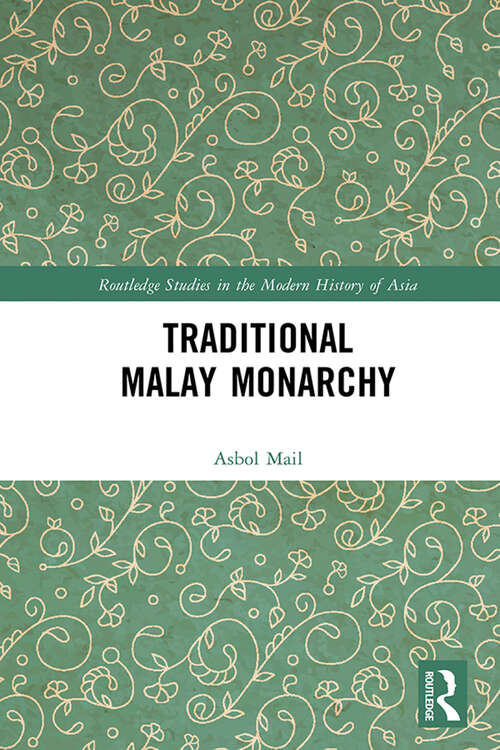 Book cover of Traditional Malay Monarchy (Routledge Studies in the Modern History of Asia)