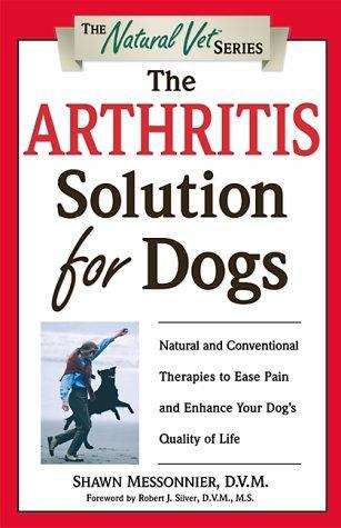 Book cover of The Arthritis Solution for Dogs: Natural and Conventional Therapies to Ease Pain and Enhance Your Dog's Quality of Life