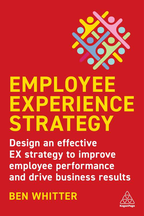 Book cover of Employee Experience Strategy: Design an Effective EX Strategy to Improve Employee Performance and Drive Business Results