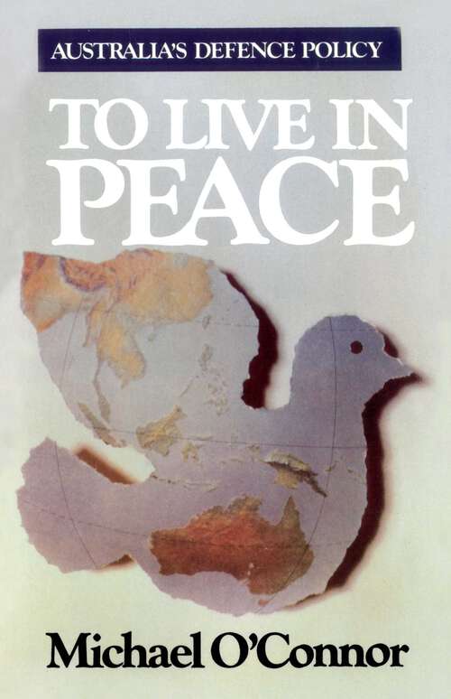 Book cover of To Live in Peace: Australia's Defence Policy