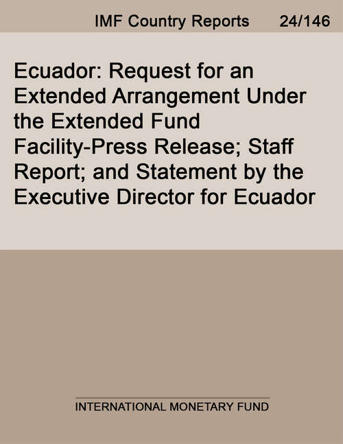 Book cover of Ecuador: Request For An Extended Arrangement Under The Extended Fund Facility-press Release; Staff Report; And Statement By The Executive Director For Ecuador (Imf Staff Country Reports)