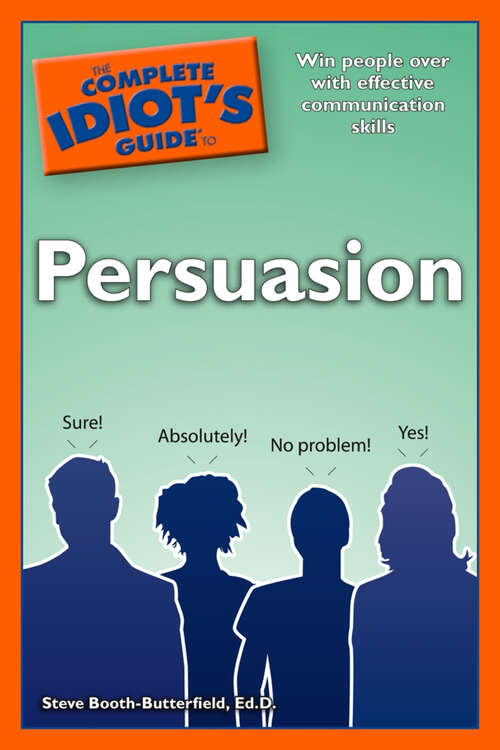 Book cover of The Complete Idiot's Guide to Persuasion: Win People Over with Effective Communications Skills