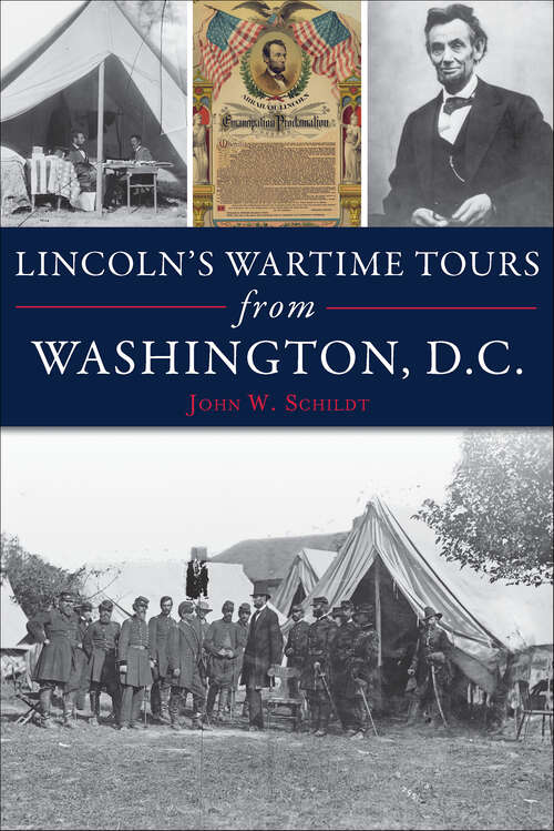 Book cover of Lincoln's Wartime Tours from Washington, D.C. (Civil War Series)