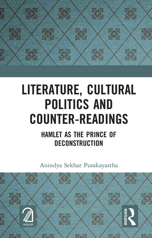 Book cover of Literature, Cultural Politics and Counter-Readings: Hamlet as the Prince of Deconstruction