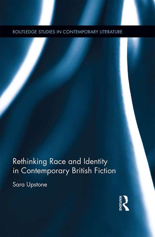 Book cover of Rethinking Race and Identity in Contemporary British Fiction (Routledge Studies in Contemporary Literature)