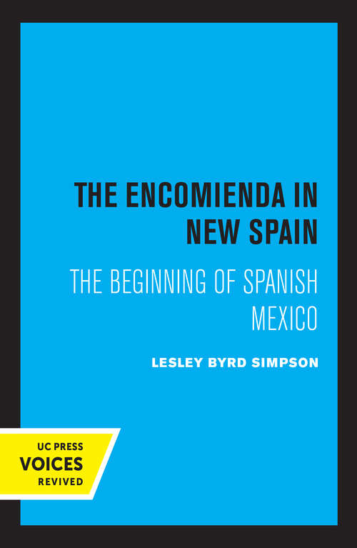 Book cover of The Encomienda in New Spain: The Beginning of Spanish Mexico