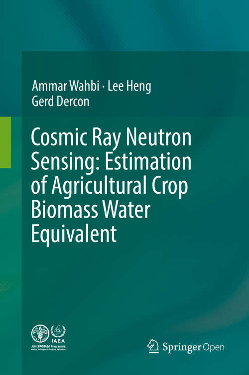 Book cover of Cosmic Ray Neutron Sensing: Estimation of Agricultural Crop Biomass Water Equivalent