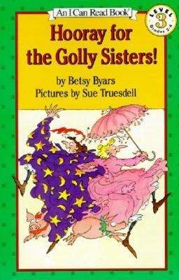 Book cover of Hooray for the Golly Sisters (I Can Read Book)