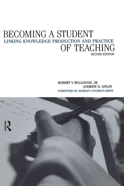 Book cover of Becoming a Student of Teaching: Linking Knowledge Production and Practice (2) (Critical Education Practice Ser.: Vol. 2)