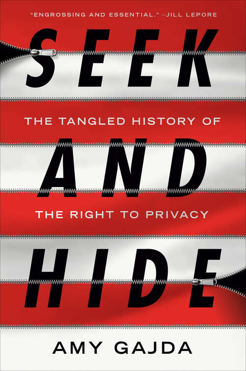 Book cover of Seek and Hide: The Tangled History of the Right to Privacy