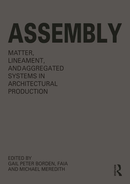 Book cover of Assembly: Matter, Lineament, and Aggregated Systems in Architectural Production