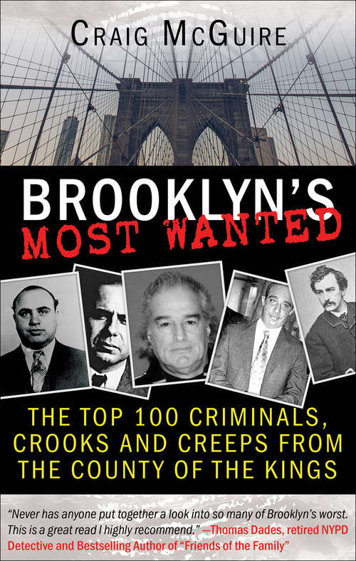 Book cover of Brooklyn's Most Wanted: The Top 100 Criminals, Crooks and Creeps from the County of the Kings