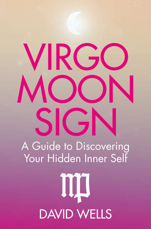 Book cover of Virgo Moon Sign: A Guide to Discovering Your Hidden Inner Self