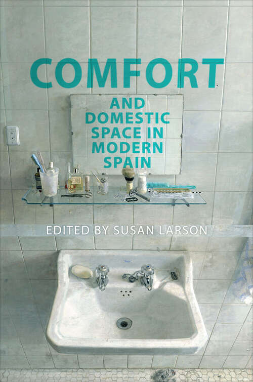 Book cover of Comfort and Domestic Space in Modern Spain (Toronto Iberic #91)