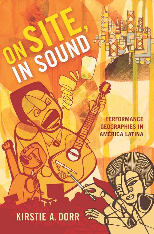 Book cover of On Site, In Sound: Performance Geographies in América Latina