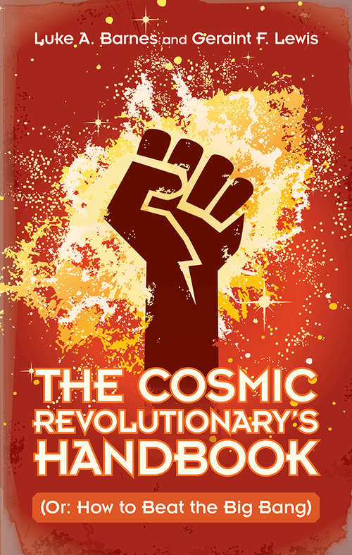Book cover of The Cosmic Revolutionary's Handbook: (Or: How to Beat the Big Bang)