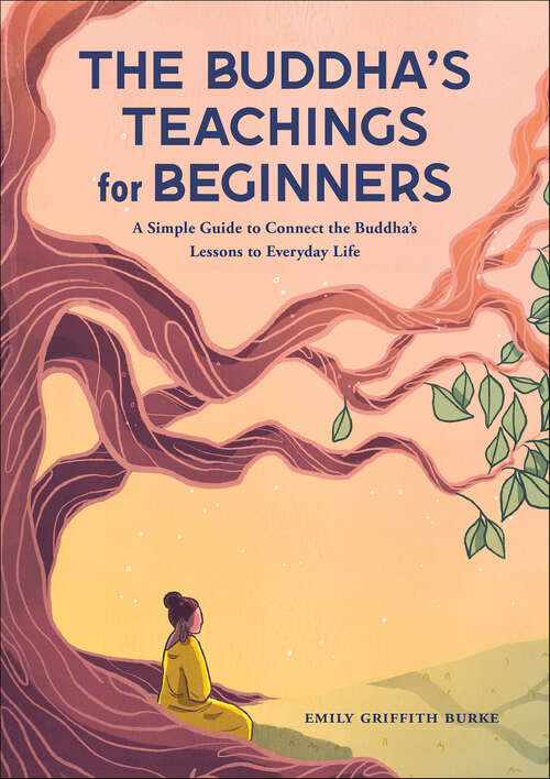 Book cover of The Buddha's Teachings for Beginners: A Simple Guide to Connect the Buddha's Lessons to Everyday Life