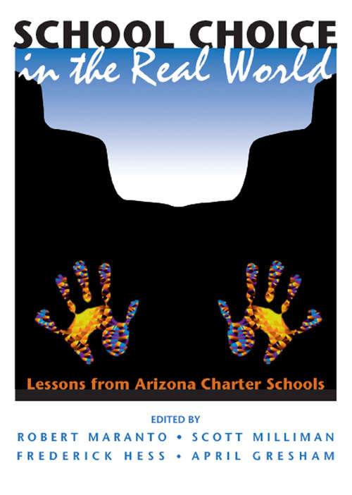 Book cover of School Choice In The Real World: Lessons From Arizona Charter Schools