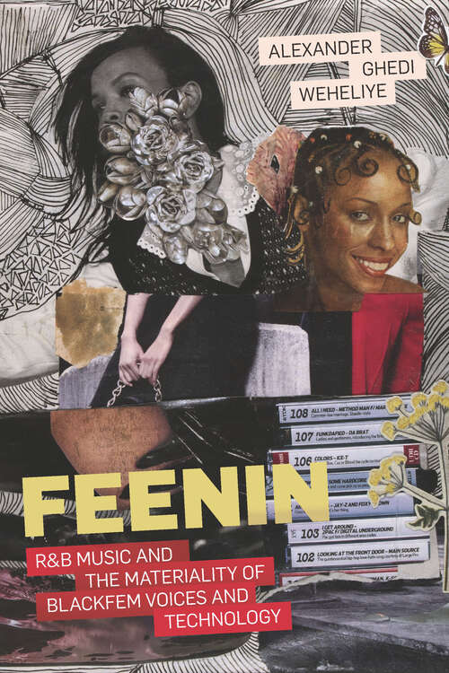 Book cover of Feenin: R&amp;B Music and the Materiality of BlackFem Voices and Technology