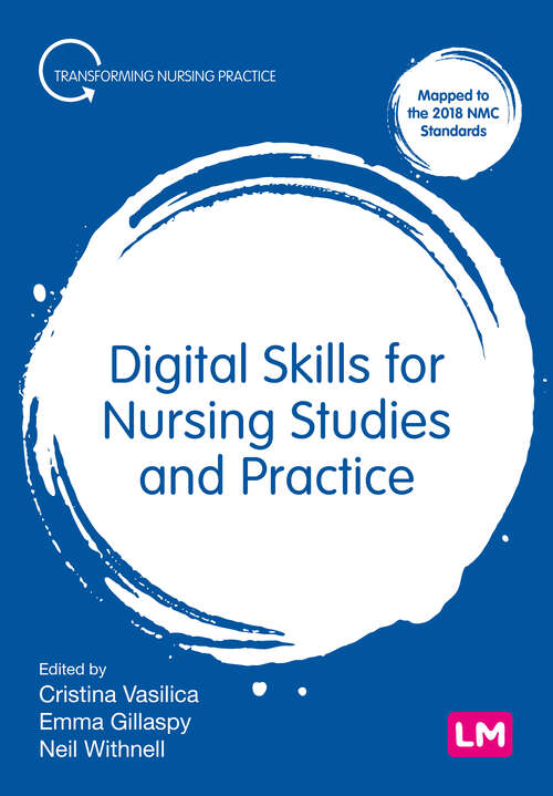 Book cover of Digital Skills for Nursing Studies and Practice (First edition) (Transforming Nursing Practice Series)