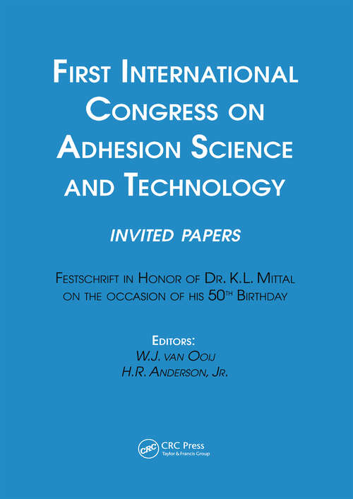 Book cover of First International Congress on Adhesion Science and Technology---invited papers: Festschrift in Honor of Dr. K.L. Mittal on the Occasion of his 50th Birthday