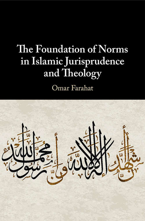 Book cover of The Foundation of Norms in Islamic Jurisprudence and Theology: Divine Commands In Jurisprudence And Theology