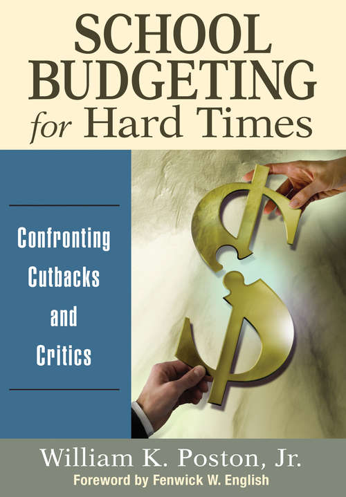 Book cover of School Budgeting for Hard Times: Confronting Cutbacks and Critics