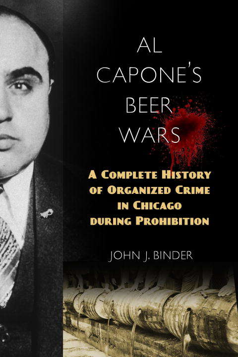 Book cover of Al Capone's Beer Wars: A Complete History of Organized Crime in Chicago during Prohibition