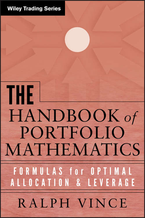 Book cover of The Handbook of Portfolio Mathematics: Formulas for Optimal Allocation & Leverage (Wiley Trading #400)