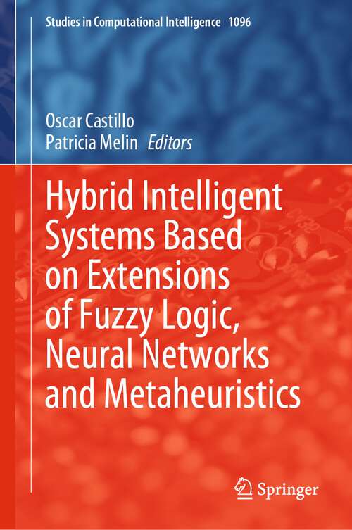 Book cover of Hybrid Intelligent Systems Based on Extensions of Fuzzy Logic, Neural Networks and Metaheuristics (1st ed. 2023) (Studies in Computational Intelligence #1096)