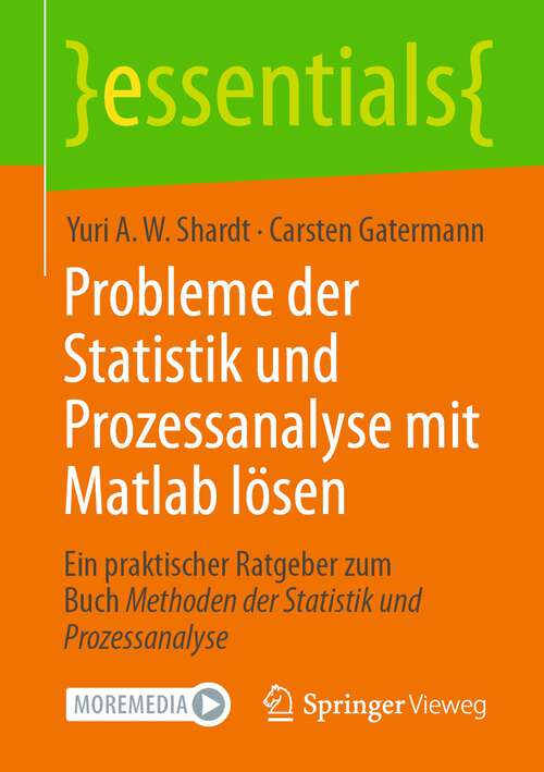 Book cover of Probleme der Statistik und Prozessanalyse mit Matlab lösen: Ein praktischer Ratgeber zum Buch Methoden der Statistik und Prozessanalyse (1. Aufl. 2023) (essentials)