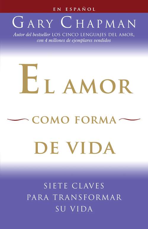 Book cover of El amor como forma de vida: Siete Claves Para Transformar Su Vida