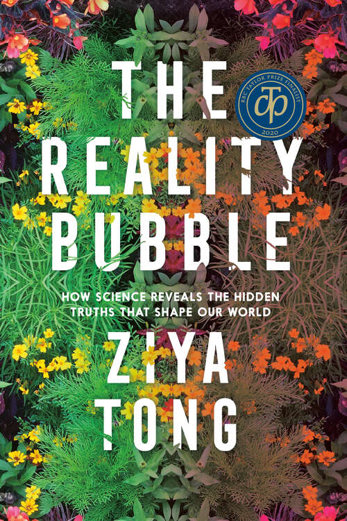 Book cover of The Reality Bubble: Blind Spots, Hidden Truths, and the Dangerous Illusions that Shape Our World