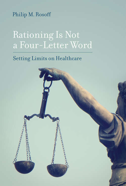 Book cover of Rationing Is Not a Four-Letter Word: Setting Limits on Healthcare (Basic Bioethics)