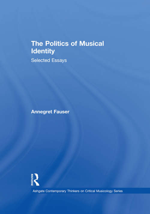 Book cover of The Politics of Musical Identity: Selected Essays (Ashgate Contemporary Thinkers On Critical Musicology)