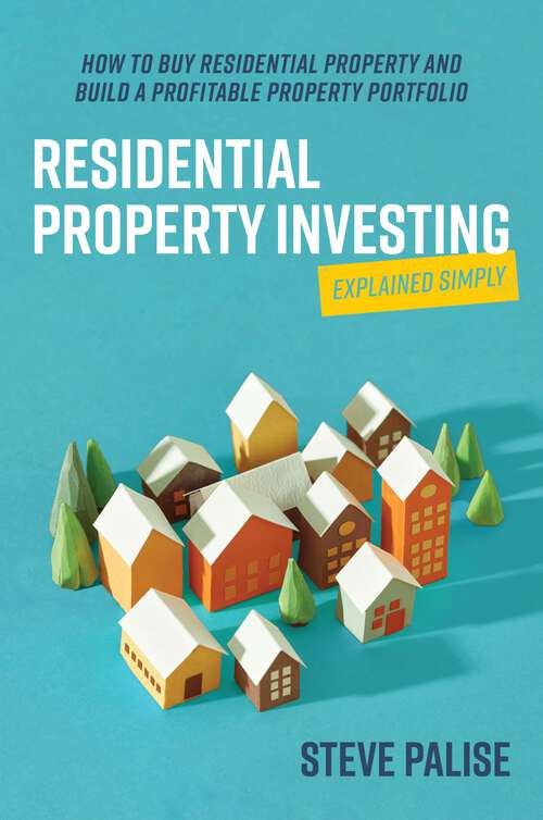 Book cover of Residential Property Investing Explained Simply: How to buy residential property and build a profitable property portfolio