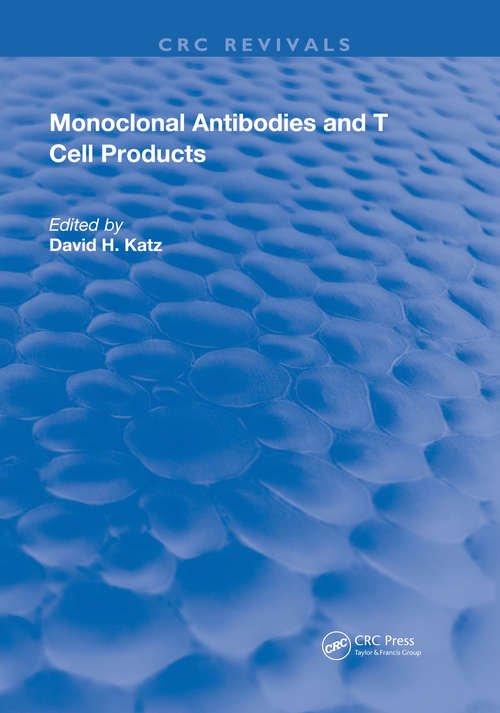 Book cover of Monoclonal Antibodies & T Cell Products (Routledge Revivals)