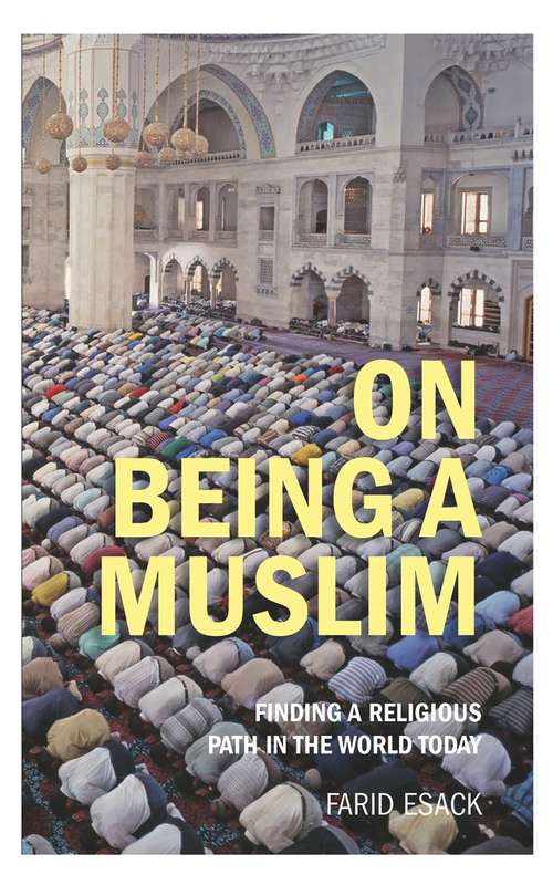 Book cover of On Being a Muslim: Finding a Religious Path in the World Today