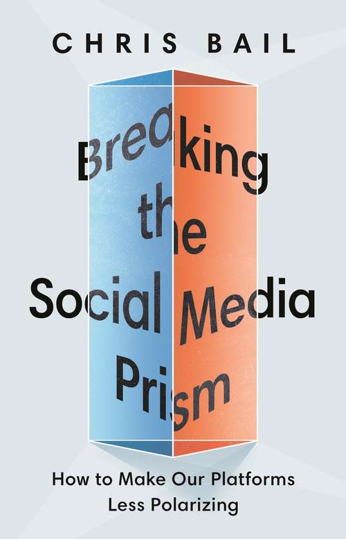 Book cover of Breaking the Social Media Prism: How to Make Our Platforms Less Polarizing