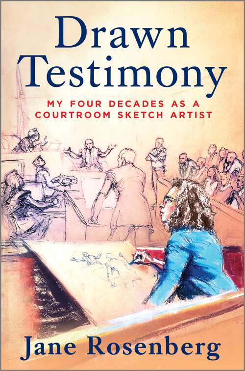 Book cover of Drawn Testimony: My Four Decades as a Courtroom Sketch Artist (Original)