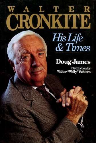 Book cover of Walter Cronkite: His Life and Times