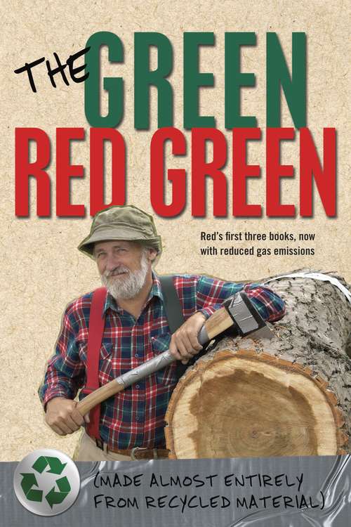 Book cover of The Green Red Green: Made Almost Entirely from Recycled Material