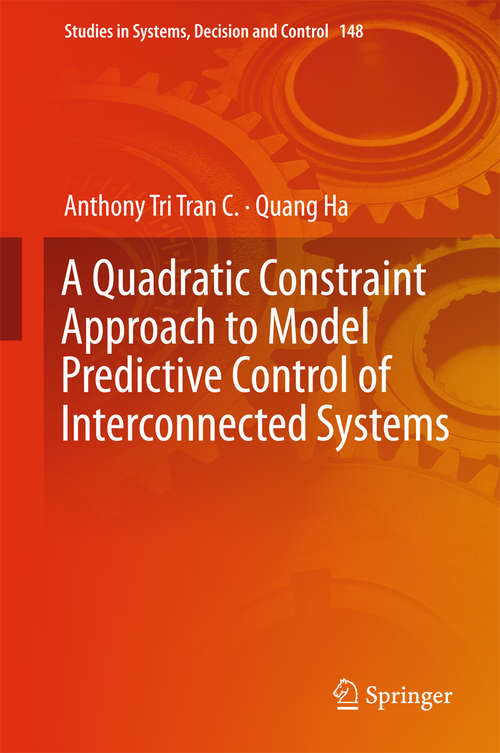 Book cover of A Quadratic Constraint Approach to Model Predictive Control of Interconnected Systems (Studies In Systems, Decision And Control  #148)