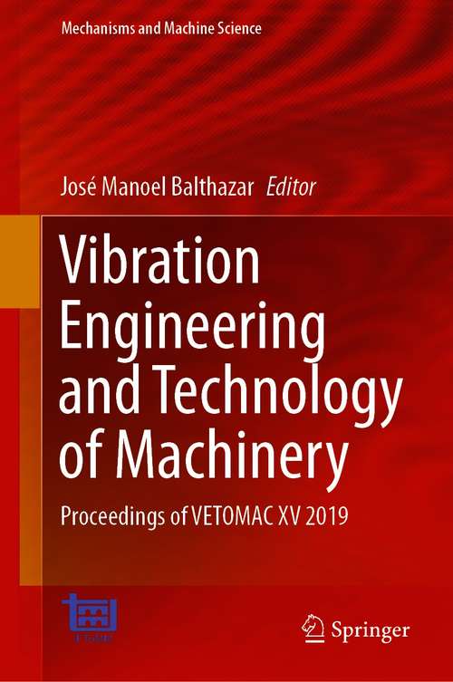 Book cover of Vibration Engineering and Technology of Machinery: Proceedings of VETOMAC XV 2019 (1st ed. 2021) (Mechanisms and Machine Science #95)