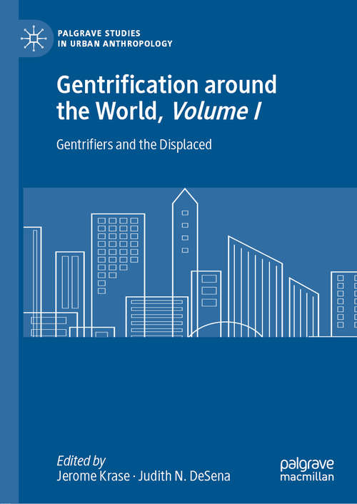 Book cover of Gentrification around the World, Volume I: Gentrifiers and the Displaced (1st ed. 2020) (Palgrave Studies in Urban Anthropology)